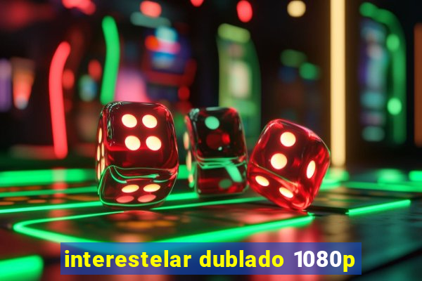 interestelar dublado 1080p